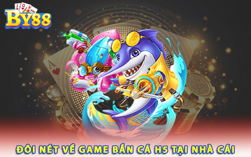 1-doi-net-ve-game-ban-ca-h5-tai-nha-cai